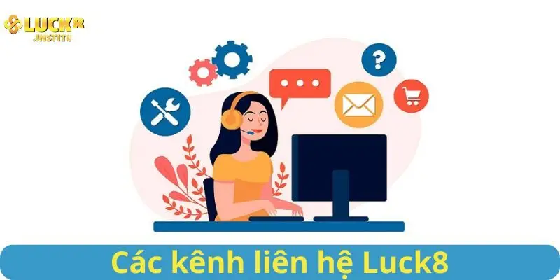 Liên Hệ Luck8 Qua Kênh Nào Hiệu Quả Và An Toàn Nhất 1 Cac-kenh-lien-he-Luck8-ho-tro-xu-ly-van-de-hieu-qua