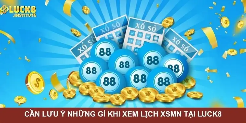 Xổ Số Miền Nam – Hướng Dẫn Cách Xem Lịch Chính Xác Nhất 3 can-luu-y-nhung-gi-khi-xem-lich-xsmn-tai-luck8