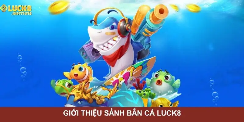 Bắn Cá Luck8 - Kiếm Thưởng Với Nhiều Phiên Bản Năm 2025 1 Kham-pha-sanh-ban-ca-Luck8-hap-dan-nhat-2025